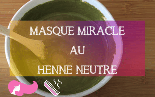 Recette DIY Masque miracle au henné neutre | MA PLANETE BEAUTE